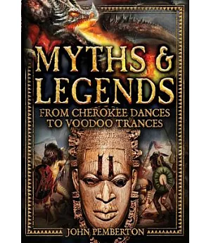 Myths and Legends: From Cherokee Dances to Voodoo Trances