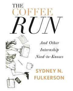 The Coffee Run: And Other Internship Need-to-Knows