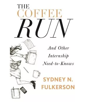 The Coffee Run: And Other Internship Need-to-Knows