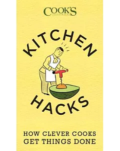 kitchen Hacks: How Clever Cooks Get Things Done