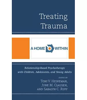 Treating Trauma: Relationship-Based Psychotherapy With Children, Adolescents, and Young Adults
