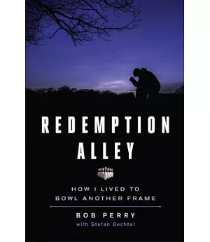 Redemption Alley: How I Lived to Bowl Another Frame