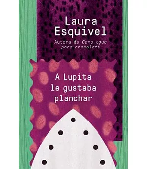 A Lupita la gustaba planchar / Lupita Always Liked to Iron