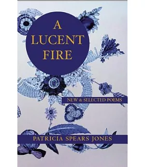 A Lucent Fire: New and Selected Poems