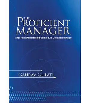 The Proficient Manager: Simple Practical Advice and Tips for Becoming a 21st Century Proficient Manager