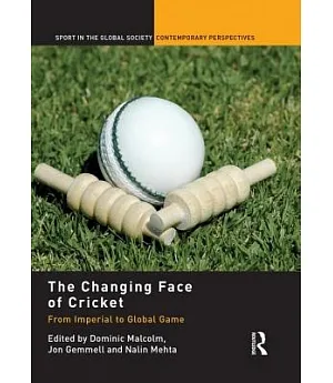 The Changing Face of Cricket: From Imperial to Global Game