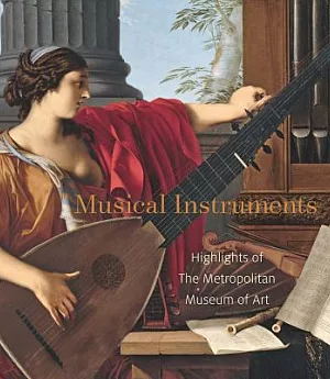 Musical Instruments: Highlights of the Metropolitan Museum of Art