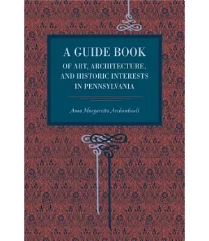 A Guide Book of Art, Architecture, and Historic Interests in Pennsylvania