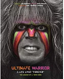 Ultimate Warrior: A Life Lived 