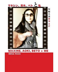 Maxine, Aoki, Beto & Me