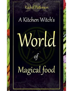 A Kitchen Witch’s World of Magical Food