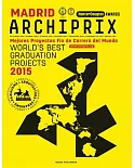Archiprix Madrid: The World’s Best Graduation Projects / Mejores Proyectos Fin de Carrera del Mundo: Architecture, Urban Design,