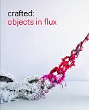 Crafted: Objects in Flux