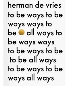 Herman De Vries: To Be All Ways to Be