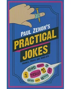 Paul zenon’s Practical Jokes: Pranks, Tricks and Wind-Ups