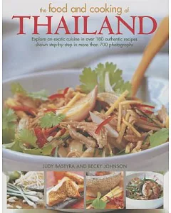 The Food and Cooking of Thailand: Explore an Exotic Cuisine in over 180 Authentic Recipes Shown Step-by-step in More Than 700 Ph