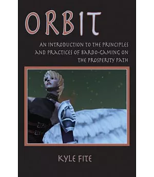 Orbit: An Introduction to the Principles and Practices of Bardo-gaming on the Prosperity Path