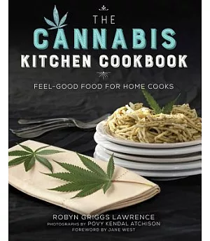 The Cannabis Kitchen Cookbook: Feel-Good Food for Home Cooks