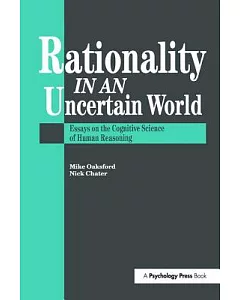 Rationality in an Uncertain World: Essays in the Cognitive Science of Human Understanding