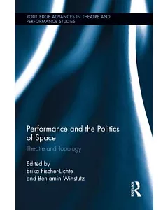 Performance and the Politics of Space: Theatre and Topology