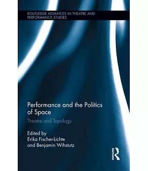 Performance and the Politics of Space: Theatre and Topology