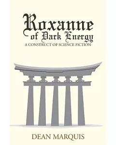 Roxanne of Dark Energy: A Construct of Science Fiction