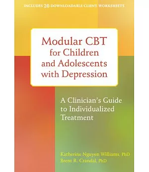 Modular CBT for Children and Adolescents With Depression: A Clinician’s Guide to Individualized Treatment