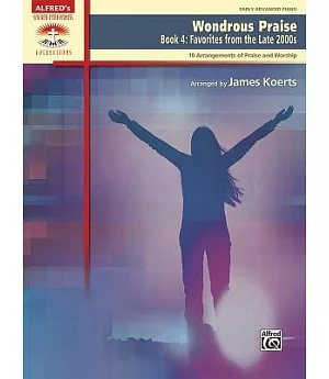 Wondrous Praise: Favorites from the Late 2000s: 10 Arrangements of Praise and Worship: Early Advanced Piano