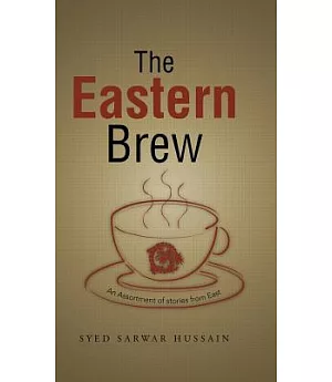 The Eastern Brew: An Assortment of Stories from East