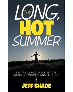 The Long, Hot Summer: The Continuing Adventures of Charlie Draper and the Blt