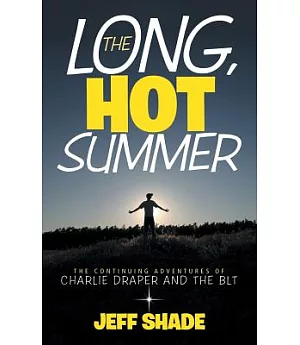 The Long, Hot Summer: The Continuing Adventures of Charlie Draper and the Blt