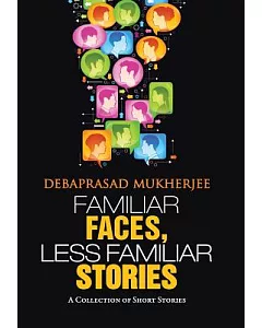 Familiar Faces, Less Familiar Stories: A Collection of Short Stories