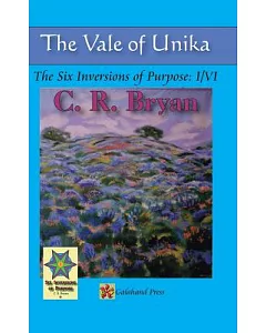 The Vale of Unika: The Six Inversions of Purpose: I/Vi