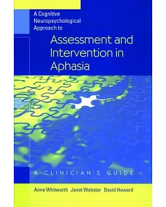 A Cognitive Neuropsychological Approach to Assessment and Intervention in Aphasia: A Clinician’s Guide