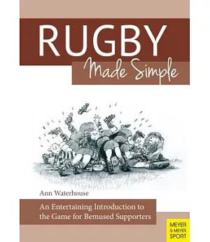 Rugby Made Simple: An Entertaining Introduction to the Game for Mums & Dads