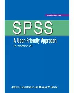SPSS A User-Friendly Approach for Version 22