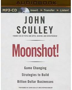 Moonshot!: Game Changing Strategies to Build Billion Dollar Businesses