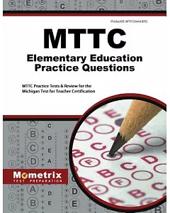 MTTC Elementary Education Practice Questions: MTTC Practice tests and Review for the Michigan test for Teacher Certification