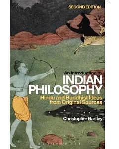 An Introduction to Indian Philosophy: Hindu and Buddhist Ideas from Original Sources