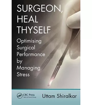 Surgeon, Heal Thyself: Optimising Surgical Performance by Managing Stress
