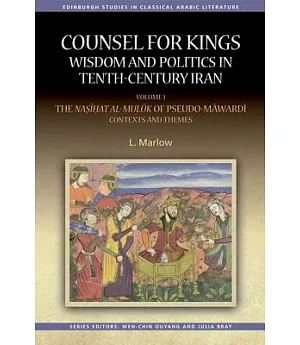 Counsel for Kings: Wisdom and Politics in Tenth-century Iran: The Nasihat Al-muluk of Pseudo-Mawardi: Contexts and Themes