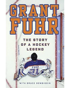 Grant fuhr: The Story of a Hockey Legend