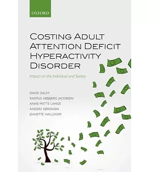 Costing Adult Attention Deficit Hyperactivity Disorder: Impact on the Individual and Society