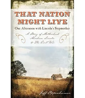 That Nation Might Live: One Afternoon With Lincoln’s Stepmother