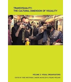 Transvisuality: The Cultural Dimension of Visuality; Visual Organisations