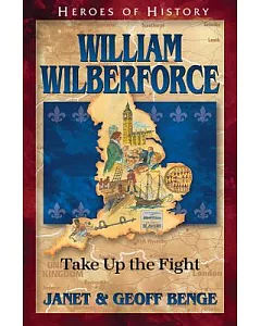 William Wilberforce: Take Up the Fight