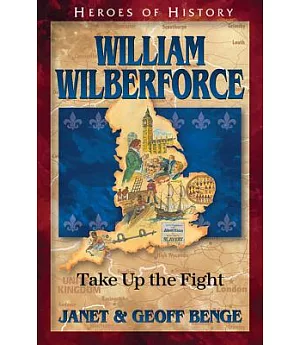 William Wilberforce: Take Up the Fight