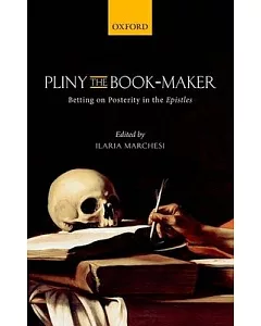 Pliny the Book-Maker: Betting on Posterity in the Epistles