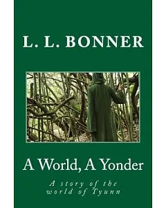A World, A’ Yonder: A Story of the World of Tyunn