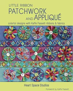 Little Ribbon Patchwork and Applique: Colorful Designs With kaffe Fassett Ribbons & Fabrics